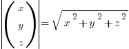 delim{|}{(matrix{3}{1}{x y z})}{|} = sqrt{x^2+y^2+z^2}