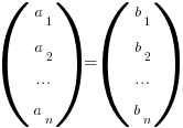 (matrix{4}{1}{a_1 a_2 cdots a_n}) = (matrix{4}{1}{b_1 b_2 cdots b_n})