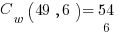 C_{w}( 49, 6 ) = ({54}under{6} }