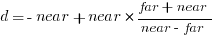 d = -near + near * {{far + near}/{near - far}}