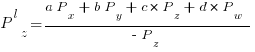 P^l_z = {a P_x + b P_y + c * P_z + d * P_w}/{-P_z}