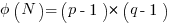 phi(N) = (p-1)*(q-1)