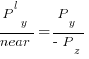 P^l_y / near = P_y / {-P_z}