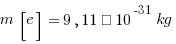 m[e] = 9,11 · 10^-31 kg