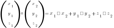 (matrix{3}{1}{{x_1} {y_1} {z_1}}) circ (matrix{3}{1}{{x_2} {y_2} {z_2}}) = {x_1 · x_2} + {y_1 · y_2} + {z_1 · z_2}