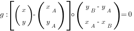 g: delim{[}{(matrix{2}{1}{x y}) - (matrix{2}{1}{x_A y_A})}{]} circ (matrix{2}{1}{{y_B - y_A} {x_A - x_B}}) = 0