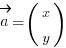 vec{a} = (matrix{2}{1}{x y})