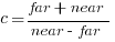 c = {far + near}/{near - far}