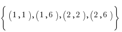 lbrace (1,1),(1,6),(2,2),(2, 6) rbrace