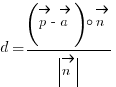 d = {(vec{p} - vec{a}) circ vec{n}}/delim{|}{vec{n}}{|}